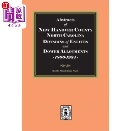 海外直订Abstracts of New Hanover County, North Carolina Divisions of Estates and Dower A 北卡罗莱纳州新汉诺威县遗产