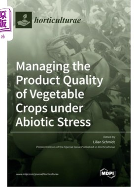 海外直订Managing the Product Quality of Vegetable Crops under Abiotic Stress 非生物胁迫下蔬菜作物产品质量管理