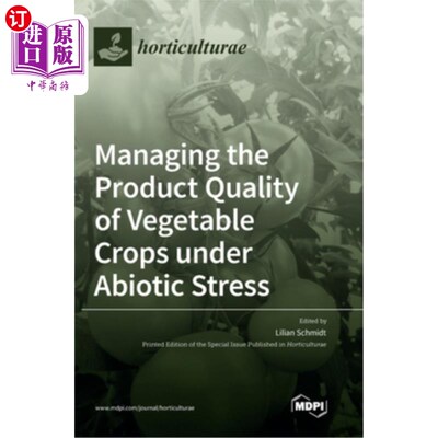 海外直订Managing the Product Quality of Vegetable Crops under Abiotic Stress 非生物胁迫下蔬菜作物产品质量管理