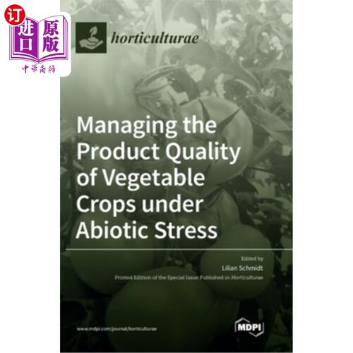 海外直订Managing the Product Quality of Vegetable Crops under Abiotic Stress 非生物胁迫下蔬菜作物产品质量管理