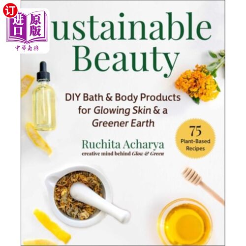 海外直订医药图书Sustainable Beauty: DIY Bath & Body Products for Glowing Skin & a Greener Earth 可持续美容:DIY沐浴