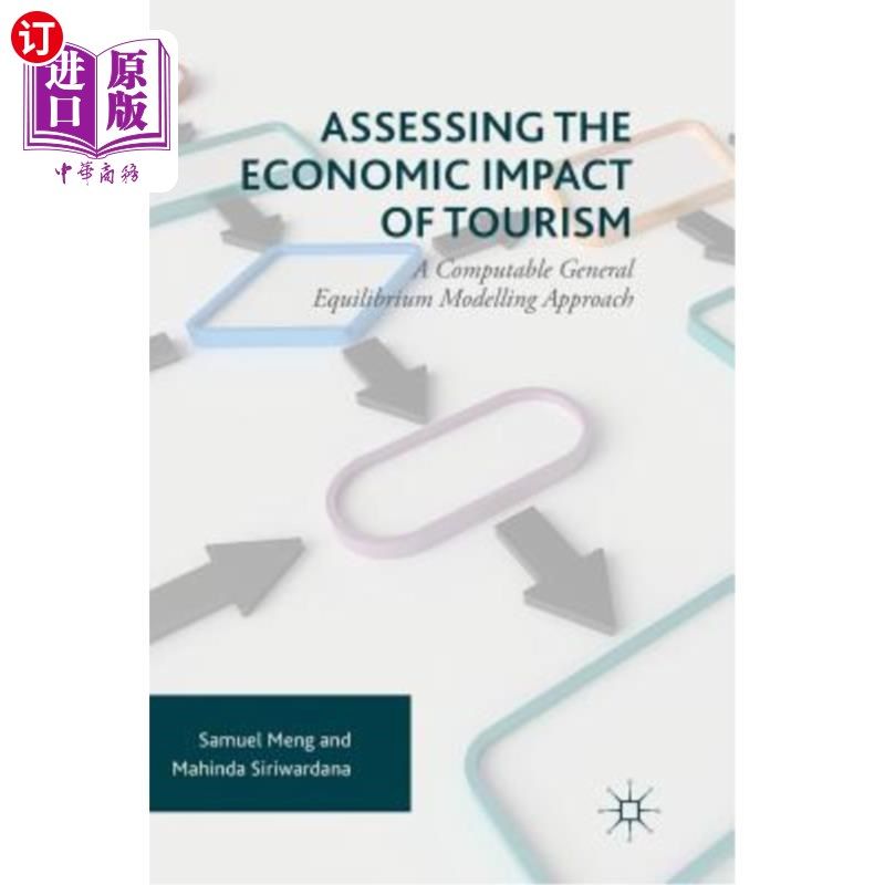 海外直订Assessing the Economic Impact of Tourism: A Computable General Equilibrium Model 评估旅游业的经济影响：可计