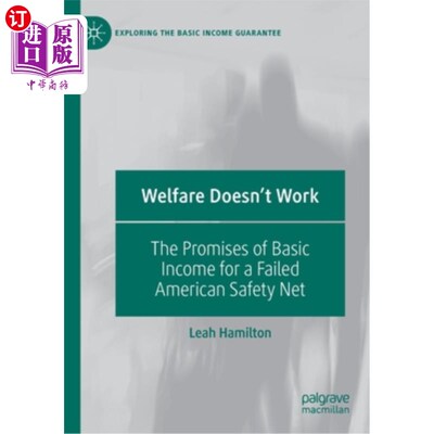 海外直订Welfare Doesn't Work: The Promises of Basic Income for a Failed American Safety  福利不起作用:对失败的美国