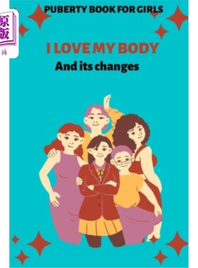海外直订I Love My Body and Its Changes: Puberty Book for Girls: A period Book for Teenag 我爱我的身体和它的变化：青