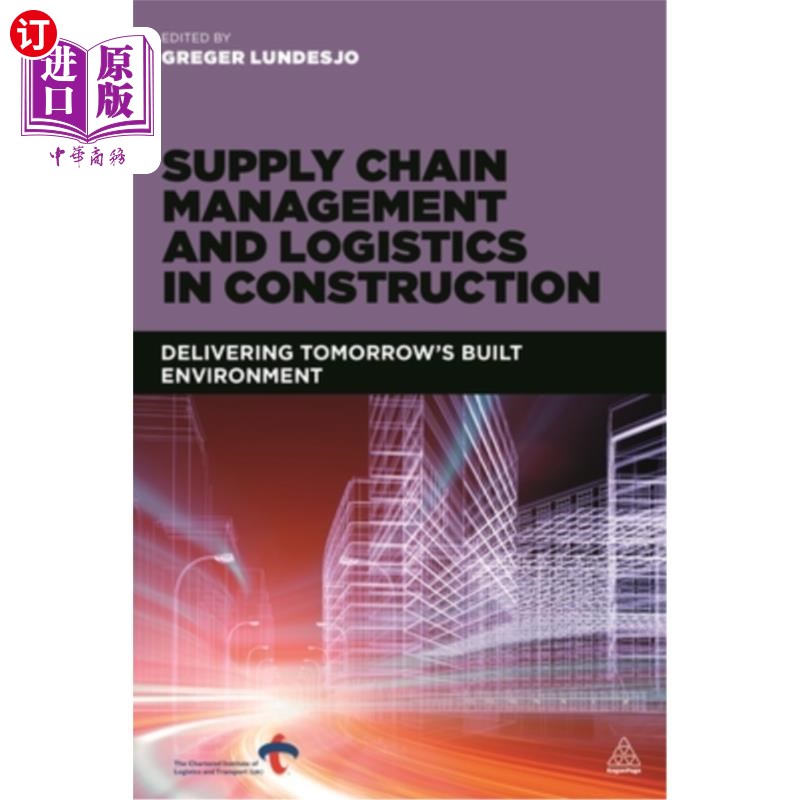 海外直订Supply Chain Management and Logistics in Construction: Delivering Tomorrow's Bui 建筑业的供应链管理和物流: