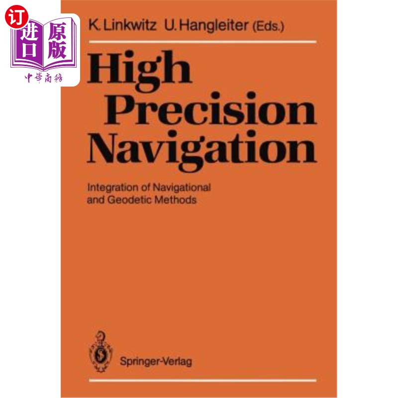 海外直订High Precision Navigation: Integration of Navigational and Geodetic Methods高精度导航：导航和大地测量方法