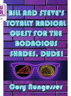 海外直订Bill and Steve's Totally Radical Quest for the Bodacious Shades, Dude! 比尔和史蒂夫对大胆色调的彻底追求，伙