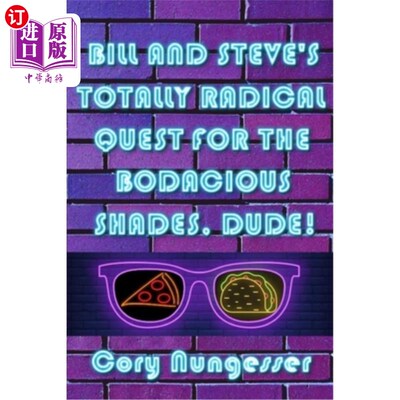 海外直订Bill and Steve's Totally Radical Quest for the Bodacious Shades, Dude! 比尔和史蒂夫对大胆色调的彻底追求，伙
