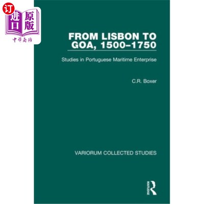 海外直订From Lisbon to Goa, 1500-1750: Studies in Portuguese Maritime Enterprise 从里斯本到果阿，1500-1750:葡萄牙海