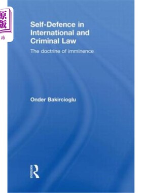 海外直订Self-Defence in International and Criminal Law: The Doctrine of Imminence Self-Defence in I