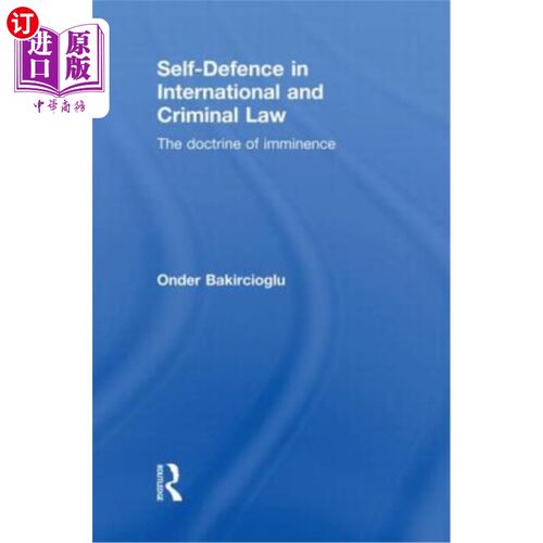 海外直订Self-Defence in International and Criminal Law: The Doctrine of Imminence Self-Defence in I