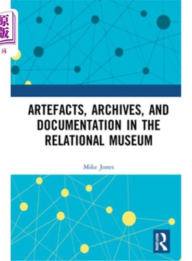 海外直订Artefacts, Archives, and Documentation in the Relational Museum 关系博物馆中的文物、档案和文档