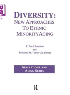 海外直订Diversity: New Approaches to Ethnic Minority Aging 多样性:少数民族老龄化的新途径