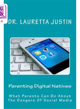 海外直订Parenting Digital Natives: What Parents Can Do About The Dangers Of Social Media 《养育数字原生代:父母如何