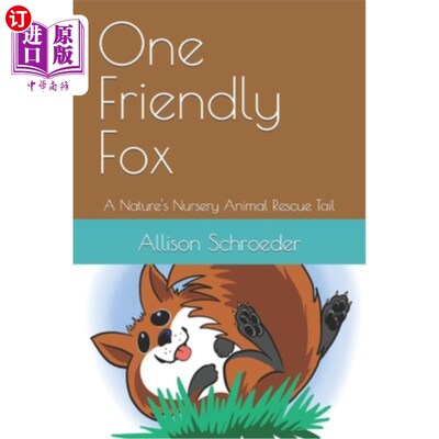 海外直订One Friendly Fox: A Nature's Nursery Animal Rescue Tail 一只友好的狐狸:大自然托儿所动物救援的尾巴