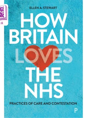 海外直订医药图书How Britain Loves the Nhs: Practices of Care and Contestation 英国人是如何热爱Nhs的:护理和争论的实