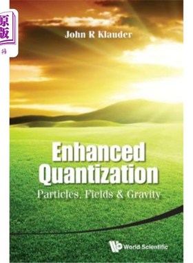海外直订Enhanced Quantization: Particles, Fields & Gravity 增强量化：粒子、场和重力