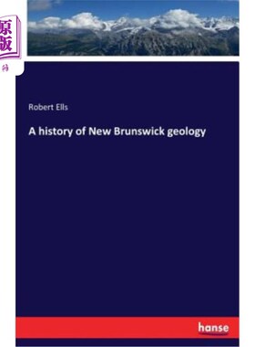 海外直订A history of New Brunswick geology 新不伦瑞克地质学史