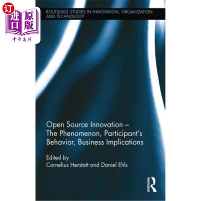 海外直订Open Source Innovation: The Phenomenon, Participant's Behaviour, Business Implic 开源创新：现象、参与者行为