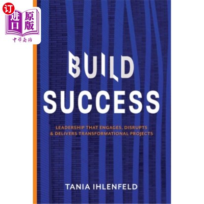 海外直订Build Success: Leadership that engages, disrupts & delivers transformational pro 建立成功:参与、破坏和交付
