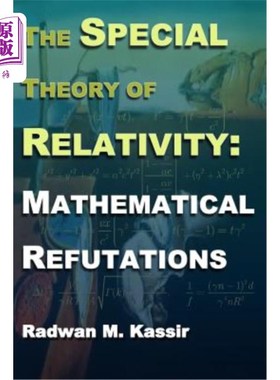海外直订The Special Theory Of Relativity: Mathematical Refutations 狭义相对论:数学上的驳斥