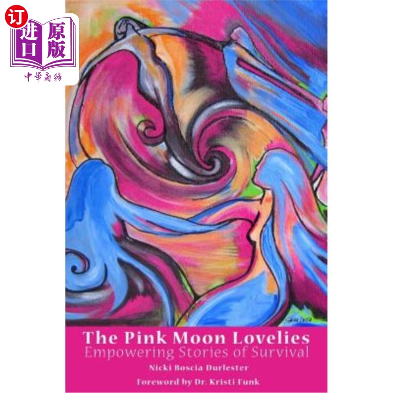 海外直订医药图书The Pink Moon Lovelies: Empowering Stories of Survival《粉红月亮的可爱:赋权的生存故事》