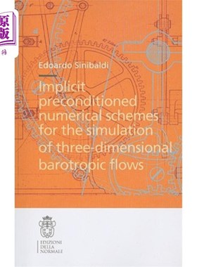 海外直订Implicit Preconditioned Numerical Schemes for the Simulation of Three-Dimensiona 三维正压流场数值模拟的隐式