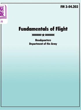 海外直订Fundamentals of Flight: The Official U.S. Army Field Manual FM 3-04.203 飞行基础：美国陆军正式野战手册FM 3-