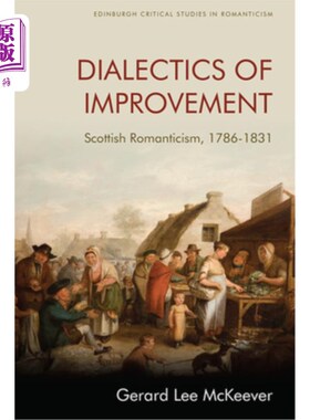 海外直订Dialectics of Improvement: Scottish Romanticism, 1786-1831 进步的辩证法:苏格兰浪漫主义，1786-1831年