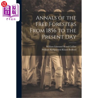 海外直订Annals of the Free Foresters From 1856 to the Present Day 1856年至今的自由护林人编年史