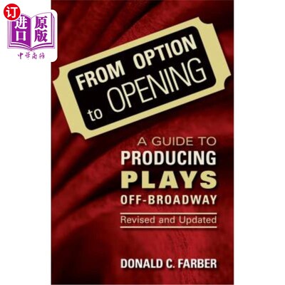 海外直订From Option to Opening: A Guide to Producing Plays Off-Broadway, Revised and Upd 从选项到开场：百老汇外戏剧