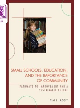 海外直订Small Schools, Education, and the Importance of Community: Pathways to Improveme 小型学校、教育和社区的重要