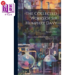 汉弗莱·戴维爵士文集：在皇 Delivered Collected Works Before Humphry Sir Royal 海外直订The Davy the Discourses