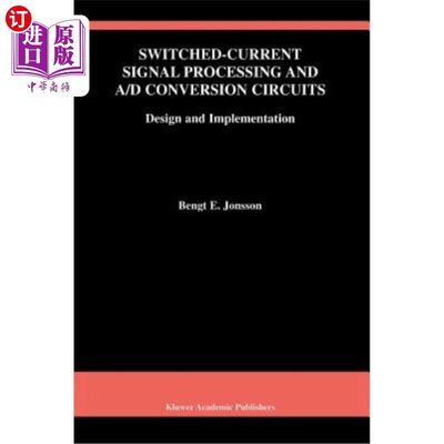 海外直订Switched-Current Signal Processing and A/D Conversion Circuits: Design and Imple 开关电流信号处理和A/D转换电