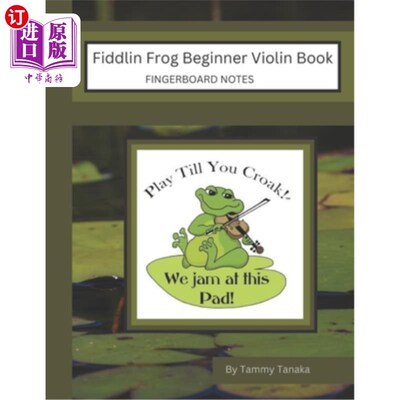 海外直订Fiddlin Frog Beginner Violin Book: Fingerboard Notes 小提琴蛙初学者小提琴书:指板笔记