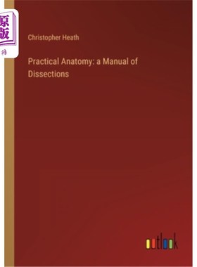 海外直订Practical Anatomy: a Manual of Dissections 实用解剖学:解剖手册
