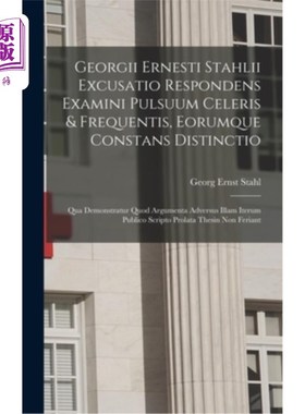 海外直订医药图书Georgii Ernesti Stahlii Excusatio Respondens Examini Pulsuum Celeris & Frequenti 乔治·欧内斯特·斯塔
