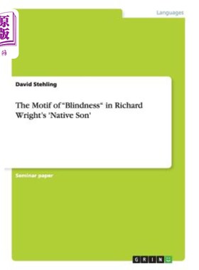 海外直订The Motif of Blindness in Richard Wright's 'Native Son' 理查德·赖特《土生土长的儿子》中的失明主题