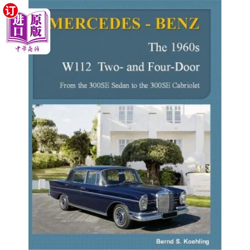 海外直订MERCEDES-BENZ, The 1960s, W112 Two- and Four-Door: From the 300SE Sedan to the 3 梅赛德斯-奔驰，20世纪60年