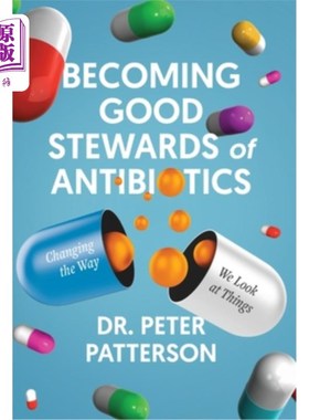 海外直订医药图书Becoming Good Stewards of Antibiotics: Changing the Way We Look at Things 成为抗生素的好管家：改变