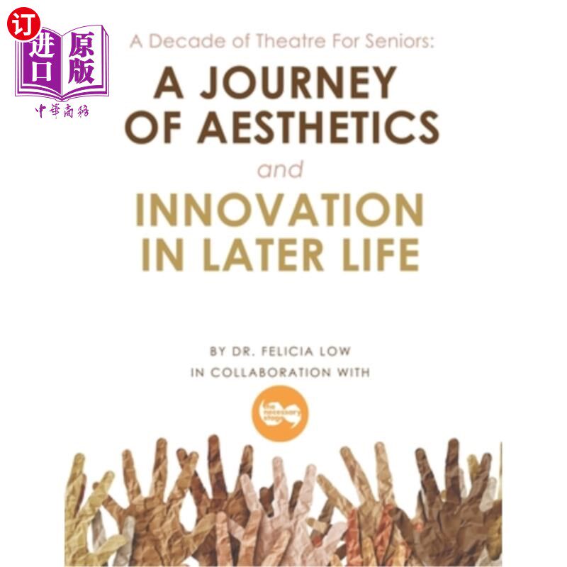 海外直订A Decade of Theatre for Seniors: a Journey of Aesthetics and Innovation in Later 老年人戏剧十年:晚年生活的
