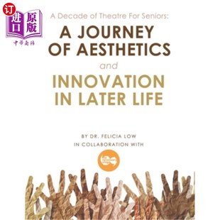 Later Seniors for 海外直订A Journey 老年人戏剧十年 Innovation Theatre and Aesthetics 晚年生活 Decade