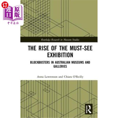 海外直订The Rise of the Must-See Exhibition: Blockbusters in Australian Museums and Gall 必看展览的兴起:澳大利亚博