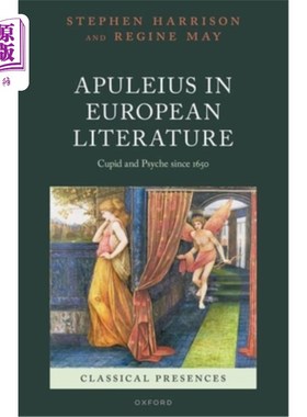 海外直订Apuleius in European Literature: Cupid and Psyche Since 1650 欧洲文学中的阿普留斯：1650年以来的丘比特和普赛