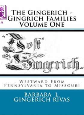 海外直订The Gingerich - Gingrich Families Volume One: Westward From Pennsylvania to Miss 金格里奇-金里奇家族第一卷
