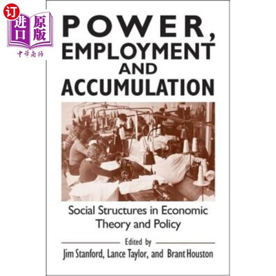 海外直订Power, Employment and Accumulation: Social Structures in Economic Theory and Pol 权力、就业与积累:经济理论