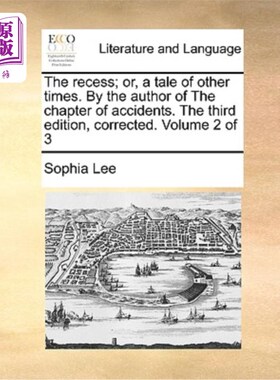 海外直订The Recess; Or, a Tale of Other Times. by the Author of the Chapter of Accidents 课间休息;或者，另一个时代
