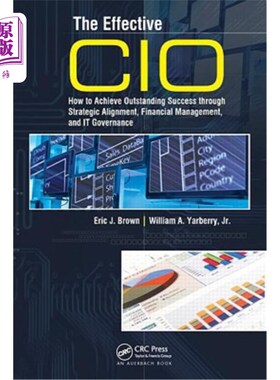 海外直订The Effective CIO: How to Achieve Outstanding Success Through Strategic Alignmen 有效的CIO:如何通过战略整合