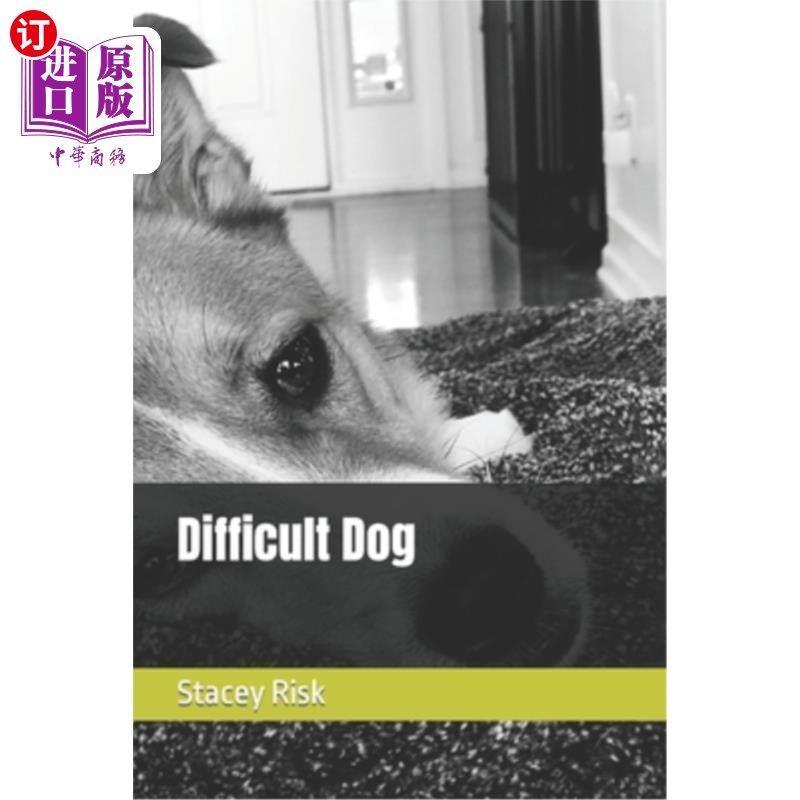 海外直订Difficult Dog: The inspiring story of a rescue dog who finds his forever home 难相处的狗：一个鼓舞人心的故