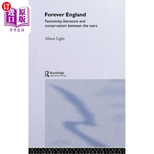 海外直订Forever England: Femininity, Literature and Conservatism Between the Wars 永远的英格兰：战争之间的女性、文